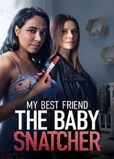 My Best Friend The Baby Snatcher